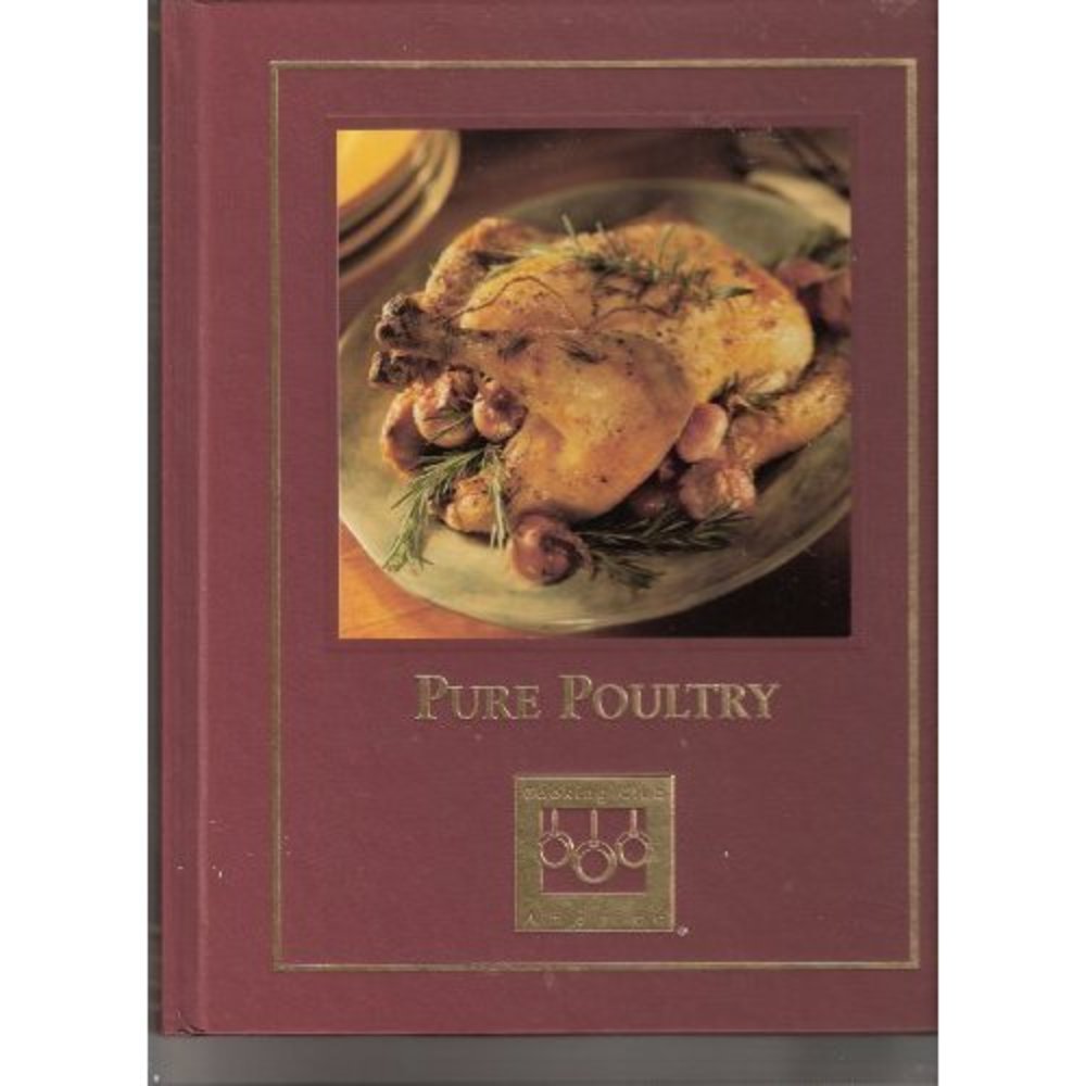 Pure Poultry Cooking Club of America (Hardcover)
